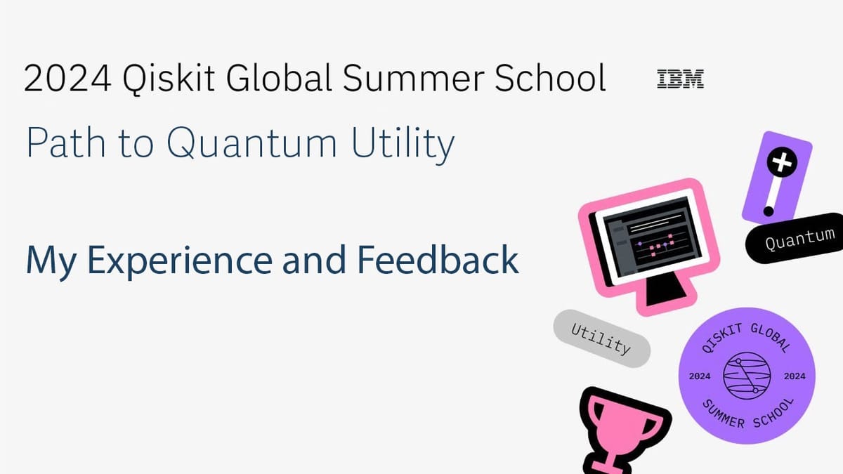 2024 Qiskit Global Summer School: My Experience and Feedback